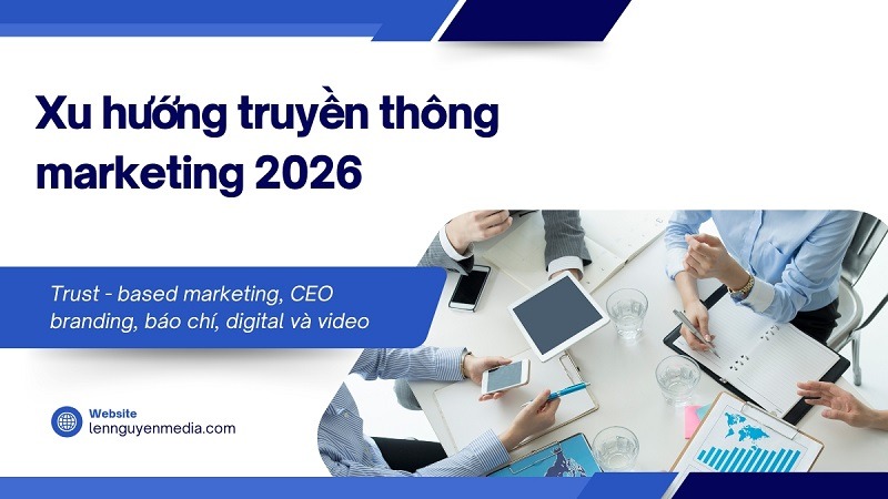10 thay đổi quan trọng trong xu hướng truyền thông marketing 2026 1 image 11